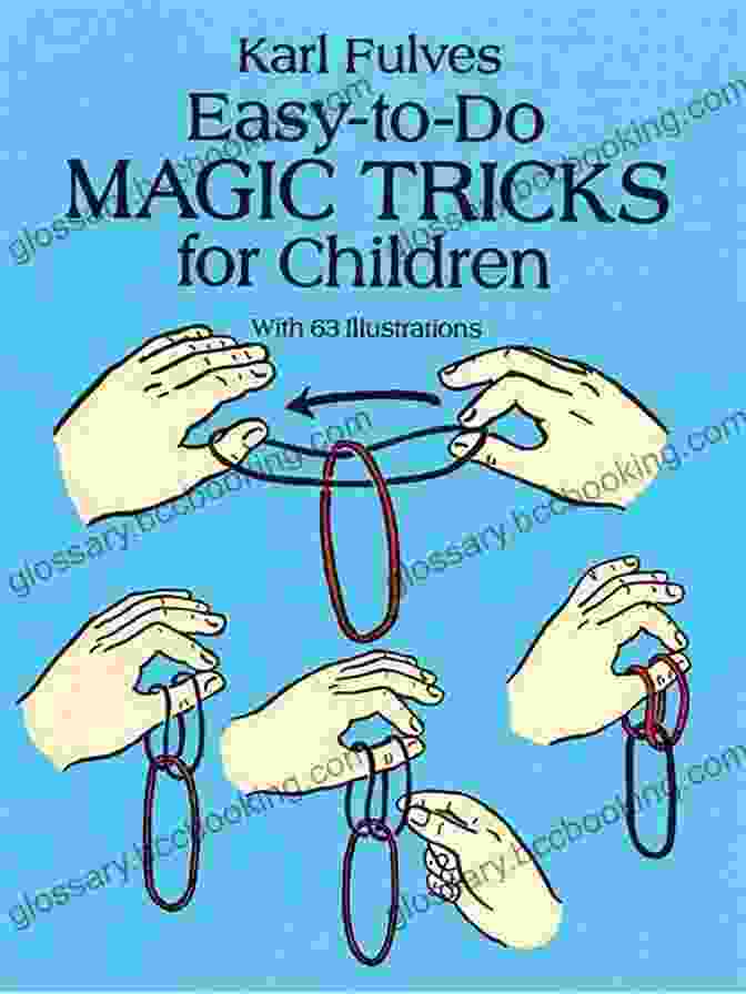82 Magic Tricks With Step By Step Instructions Illustration Book Magic Tricks For Kids: 82 Magic Tricks With Step By Step Instructions Illustration