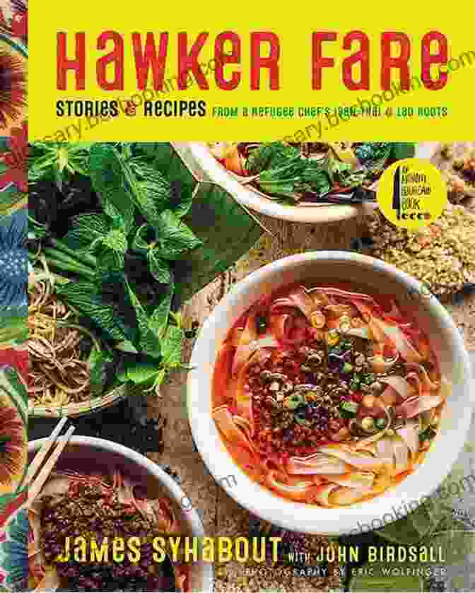 A Colorful Cover Of The Cookbook 'Stories Recipes From Refugee Chef Isan Thai Lao Roots' Hawker Fare: Stories Recipes From A Refugee Chef S Isan Thai Lao Roots