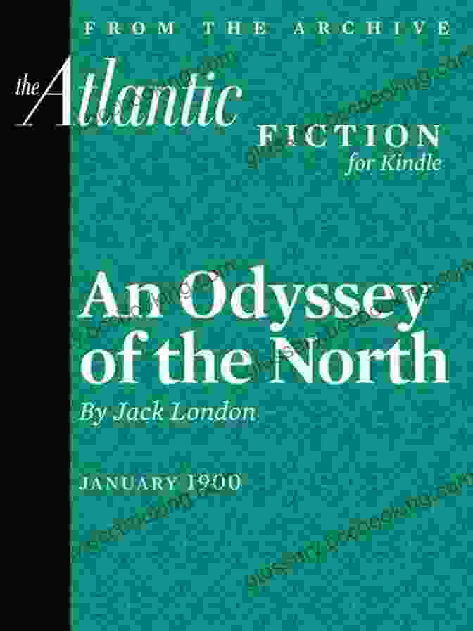 An Odyssey Of The North By Jack London Jack London: The Greatest Short Stories
