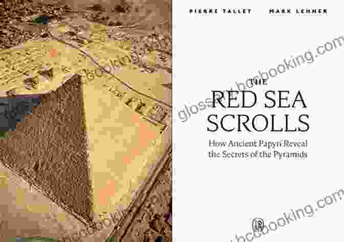 Ancient Red Sea Scrolls The Red Sea Scrolls: How Ancient Papyri Reveal The Secrets Of The Pyramids