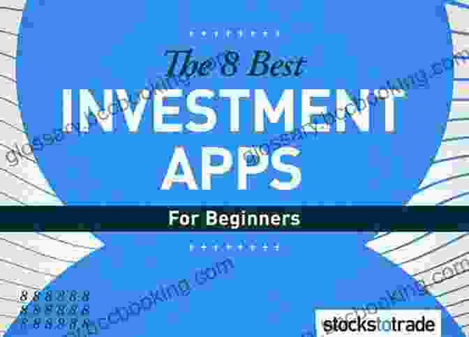 Apps Investing Guide For Beginners: A Beginner's Comprehensive Guide Apps Investing Guide For Beginners