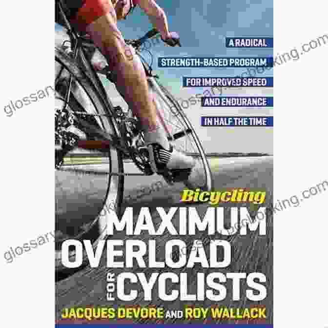 Bicycling Maximum Overload For Cyclists Book Cover Bicycling Maximum Overload For Cyclists: A Radical Strength Based Program For Improved Speed And Endurance In Half The Time (Bicycling Magazine)