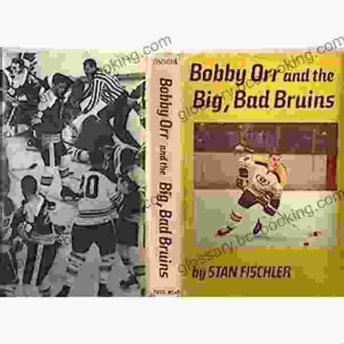 Bobby Orr And The Big Bad Bruins Kooks And Degenerates On Ice: Bobby Orr The Big Bad Bruins And The Stanley Cup Championship That Transformed Hockey