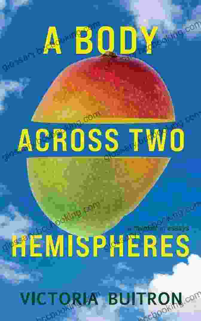 Body Across Two Hemispheres Book Cover A Body Across Two Hemispheres: A Memoir In Essays
