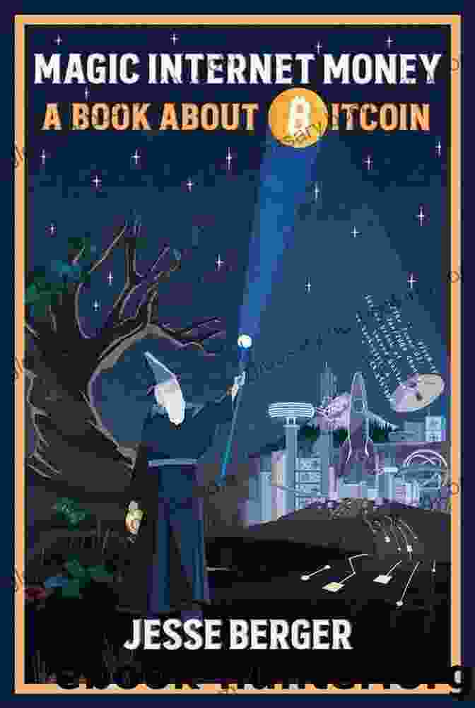 Book Cover For 'Magic Internet Money: Unraveling The Enigma Of Bitcoin' Magic Internet Money: A About Bitcoin