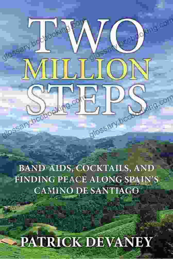 Book Cover Of 'Band Aids, Cocktails, And Finding Peace Along Spain's Camino De Santiago' Two Million Steps: BAND AIDS COCKTAILS AND FINDING PEACE ALONG SPAIN S CAMINO DE SANTIAGO