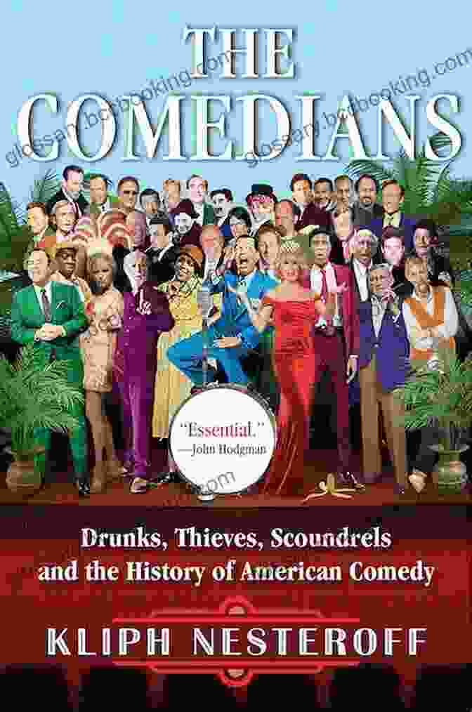 Book Cover Of 'Drunks, Thieves, Scoundrels' Featuring A Group Of Comedians In Vintage Attire The Comedians: Drunks Thieves Scoundrels And The History Of American Comedy