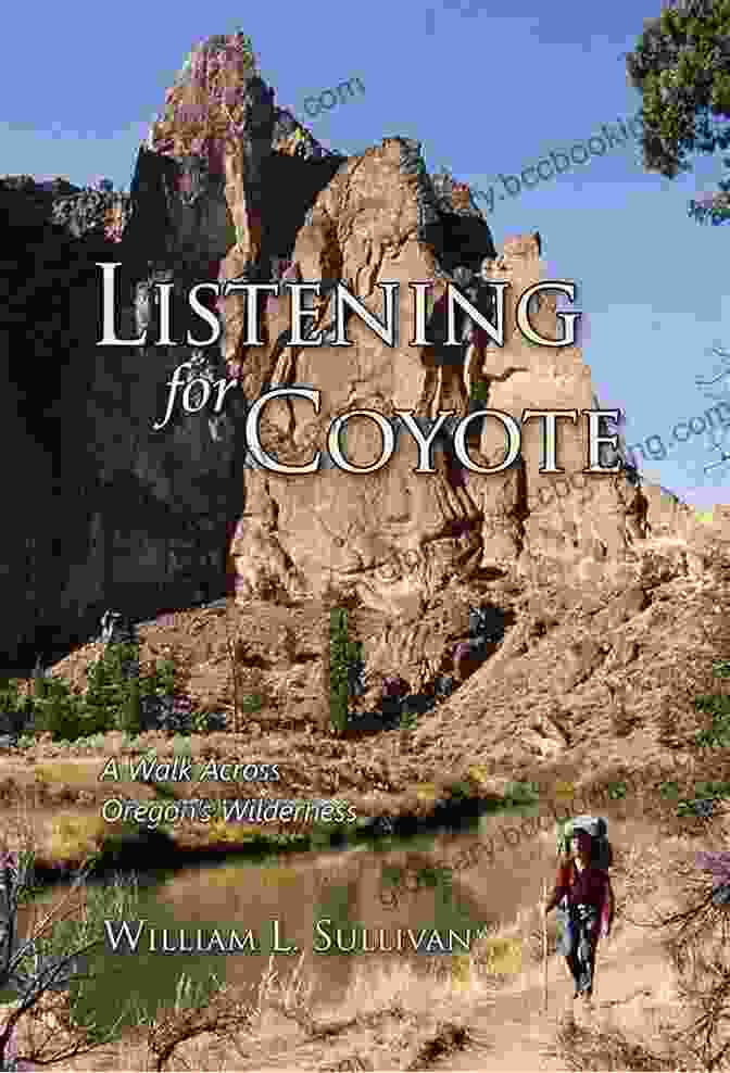 Book Cover Of 'Listening For Coyote Sullivan: Adventure Memoirs' With Rugged Wilderness Landscape And Coyote Sullivan's Silhouette. Listening For Coyote (Sullivan Adventure Memoirs 1)