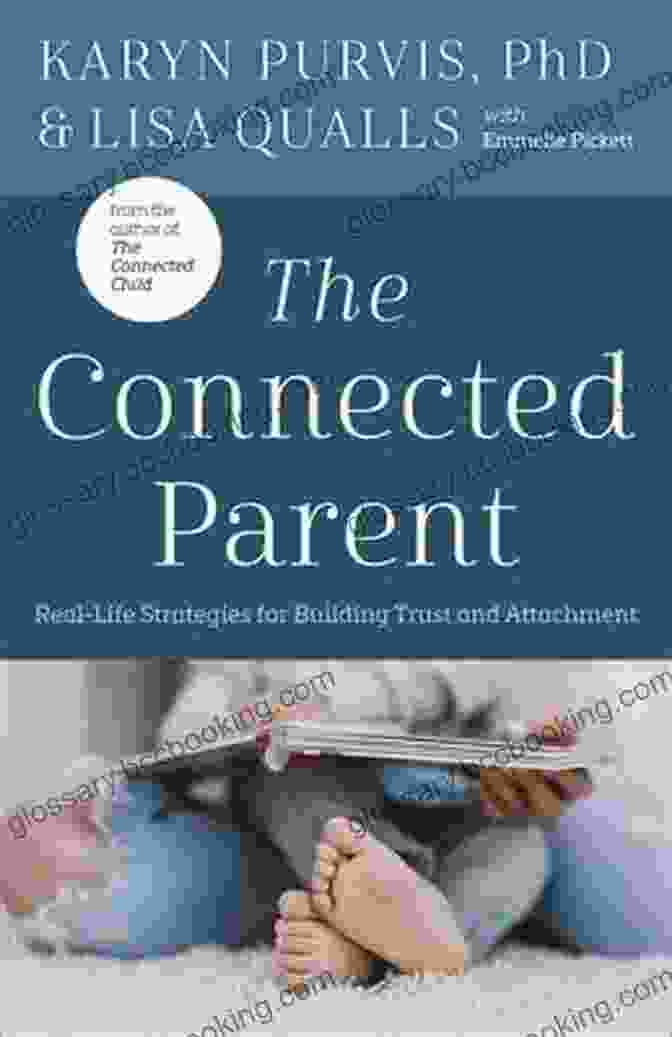 Book Cover Of Real Life Strategies For Building Trust And Attachment The Connected Parent: Real Life Strategies For Building Trust And Attachment