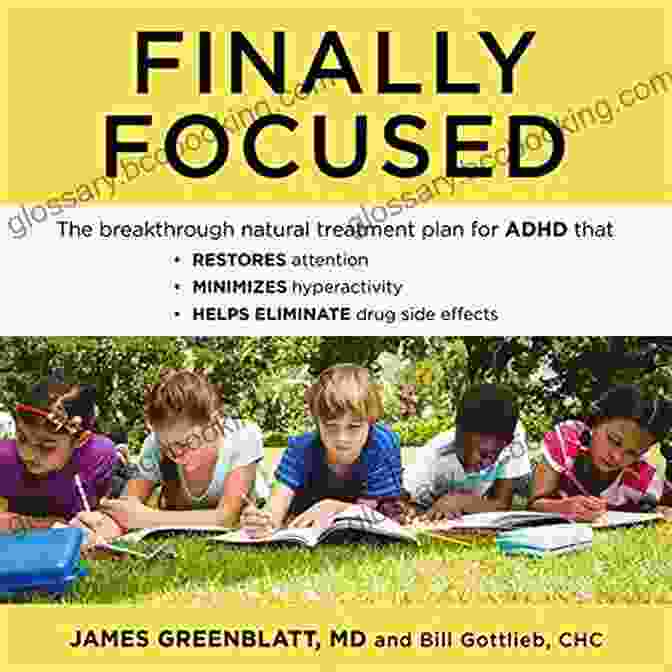 Book Cover Of 'The Breakthrough Natural Treatment Plan For ADHD That Restores Attention' Finally Focused: The Breakthrough Natural Treatment Plan For ADHD That Restores Attention Minimizes Hyperactivity And Helps Eliminate Drug Side Effects