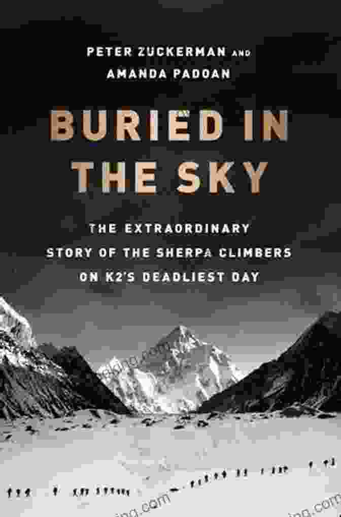 Buried In The Sky Book Cover, Featuring A Mountaineer Climbing A Rugged Mountain Peak Buried In The Sky: The Extraordinary Story Of The Sherpa Climbers On K2 S Deadliest Day