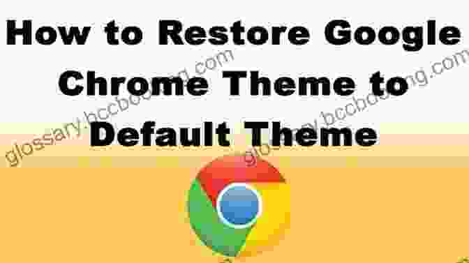 Chrome Select Theme How To Change Google Chrome Theme: Learn How You Can Easily Change Your Google Chrome Theme And Also How To Restore Your Custom Theme Back To Default Theme