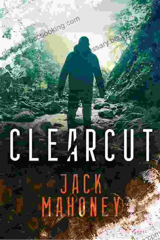 Clearcut Book Cover Featuring A Logger Standing In Front Of A Towering Tree, With A Native American Woman In The Background Clearcut (Adrian Cervantes 1) Jack Mahoney