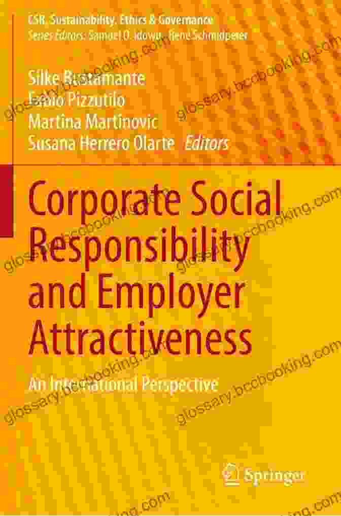 Corporate Social Responsibility And Employer Attractiveness: Enhancing Organizational Success Corporate Social Responsibility And Employer Attractiveness: An International Perspective (CSR Sustainability Ethics Governance)