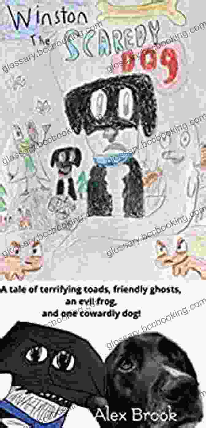 Cover Of Tale Of Terrifying Toads, Friendly Ghosts, An Evil Frog, And One Cowardly Dog Winston The Scaredy Dog: A Tale Of Terrifying Toads Friendly Ghosts An Evil Frog And One Cowardly Dog