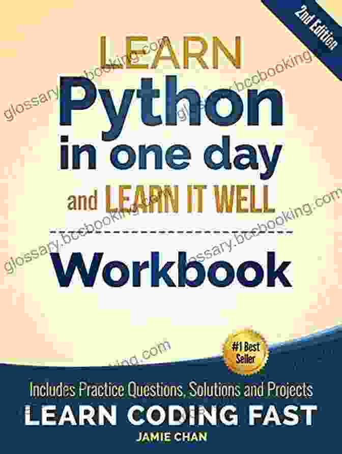 Cover Of The Workbook Titled 'Learn Python In One Day And Learn It Well', Featuring A Vibrant Illustration Of Python Code And A User Friendly Layout. Python Workbook: Learn Python In One Day And Learn It Well (Workbook With Questions Solutions And Projects) (Learn Coding Fast Workbook 1)