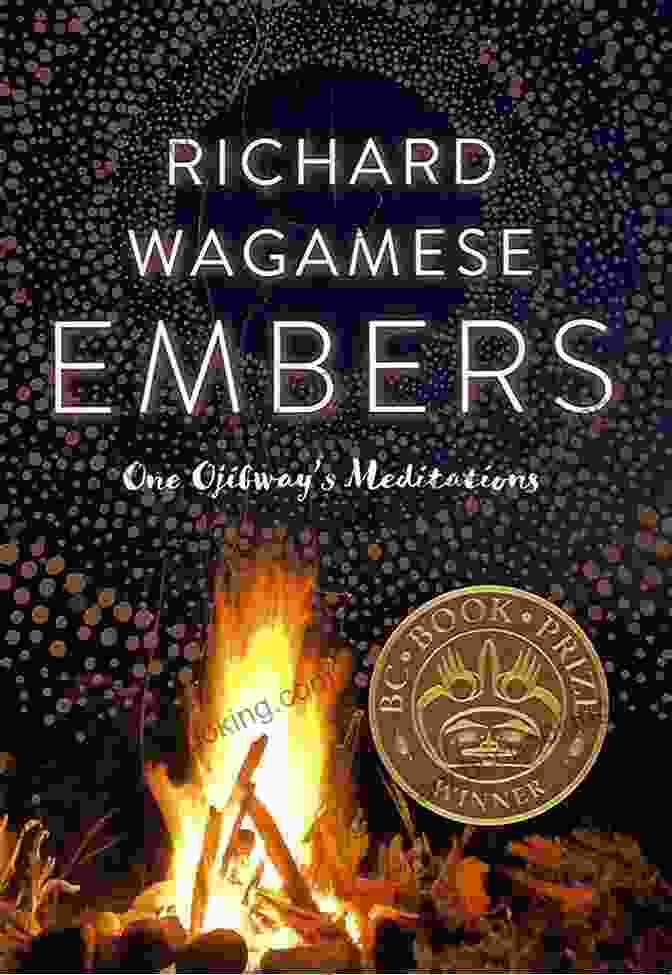 Embers: One Ojibway Meditation By Richard Wagamese Embers: One Ojibway S Meditations Richard Wagamese