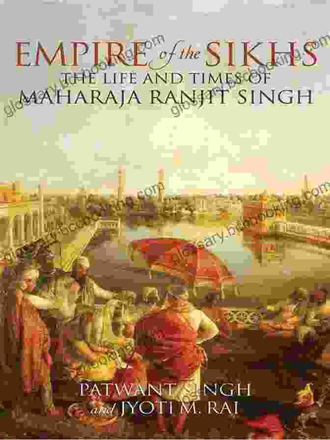 Empire Of The Sikhs Revised Edition Empire Of The Sikhs: Revised Edition