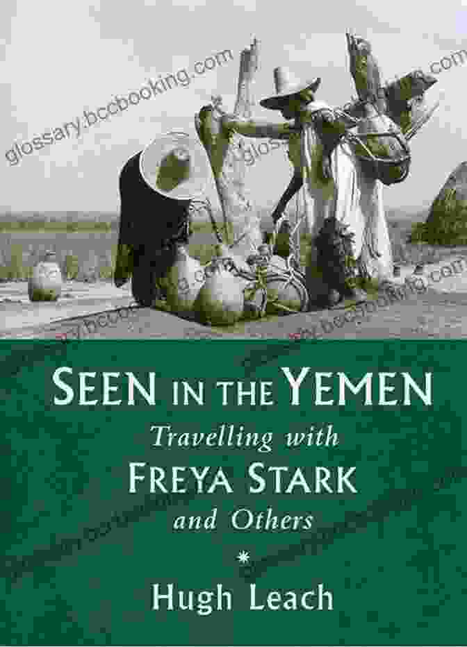Freya Stark In The Yemen From Cairo To Baghdad: British Travellers In Arabia
