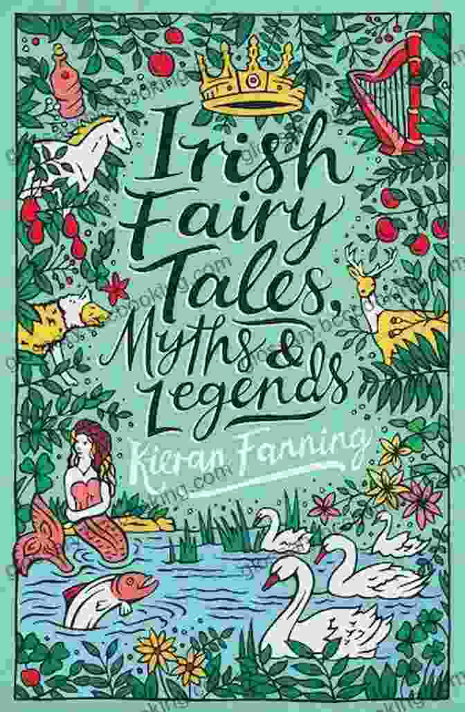 Irish Fairy Tales And Folklore Encompass A Wealth Of Enchanting Legends That Provide A Glimpse Into The Beliefs, Values, And Traditions Of The Irish People. Irish Fairy Tales And Folklore