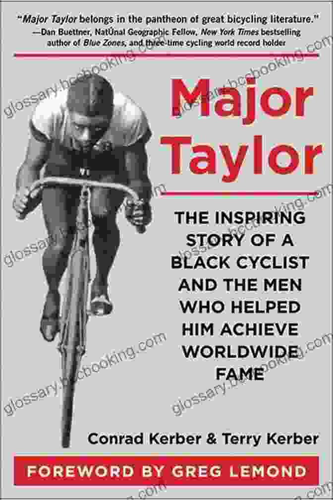 Marshall Major Taylor: The Inspiring Story Of A Black Cyclist And The Men Who Helped Him Achieve Worldwide Fame