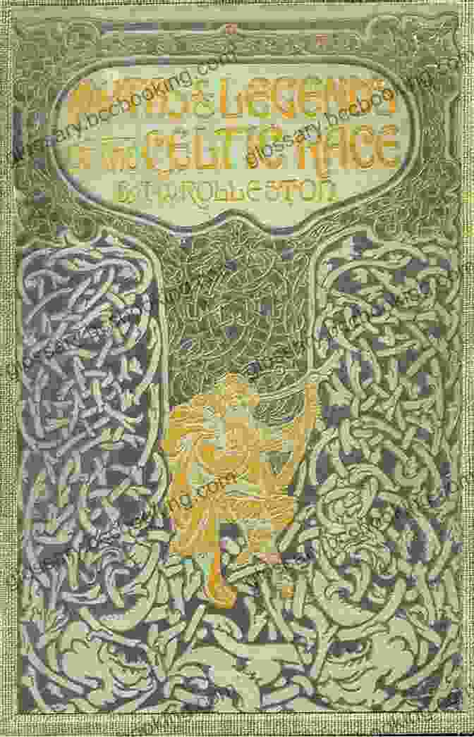 Myths And Legends Of The Celtic Race Book Cover Featuring A Mystical Celtic Design With Intricate Knotwork And Ancient Celtic Symbols Myths Legends Of The Celtic Race: With Classic Illustrations