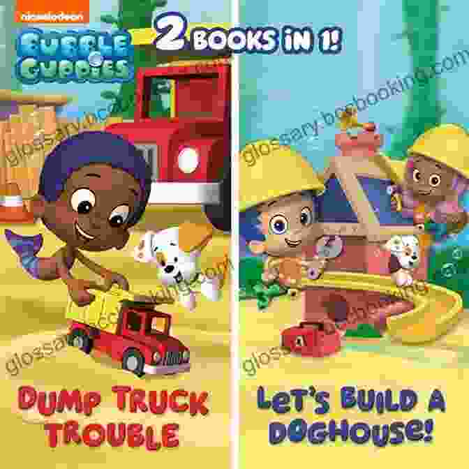 Nickelodeon's Dump Truck Trouble Let Build Doghouse Bindup: Interactive Book For Preschoolers Dump Truck Trouble/Let S Build A Doghouse Bindup Nickelodeon Read Along (Bubble Guppies)