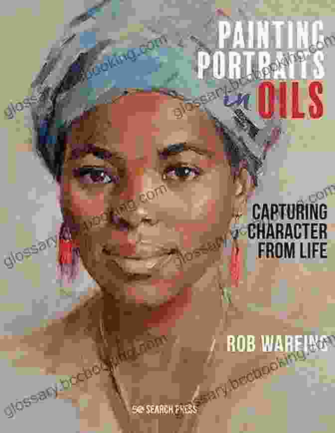Painting Portraits In Oils: Capturing Character From Life