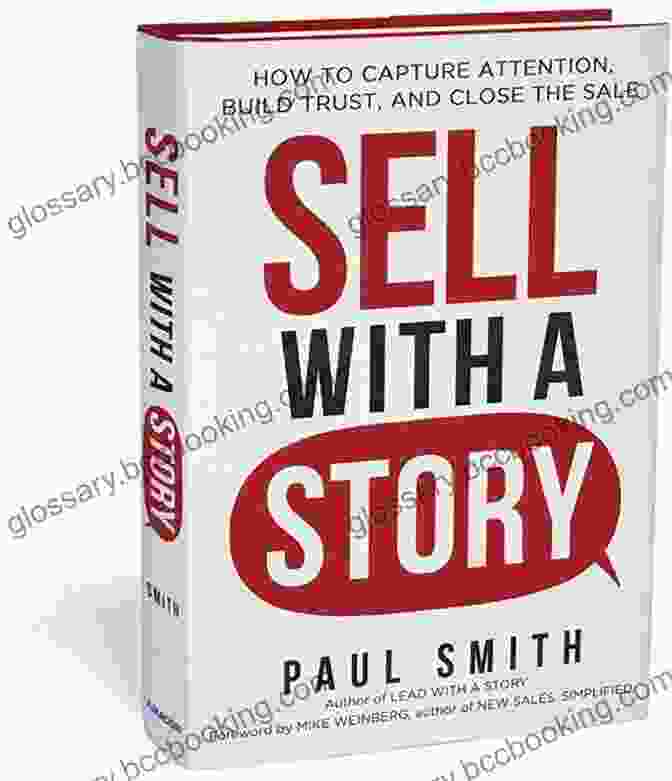 Paul Smith, Author Of Sell With Story Sell With A Story: How To Capture Attention Build Trust And Close The Sale