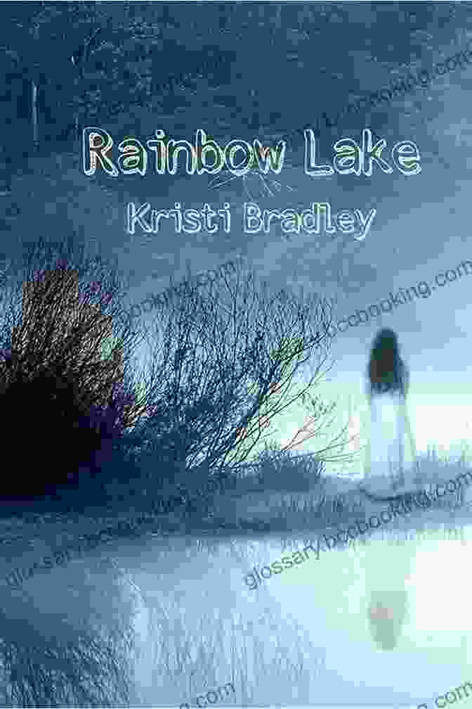 Rainbow Lake Book Cover By Kristi Bradley Rainbow Lake Kristi Bradley