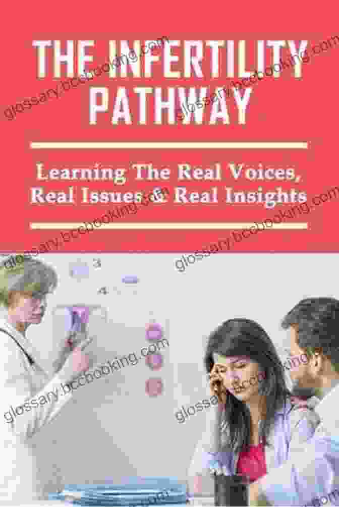 Real Voices Real Issues Real Insights The Infertility Journey: Real Voices Real Issues Real Insights