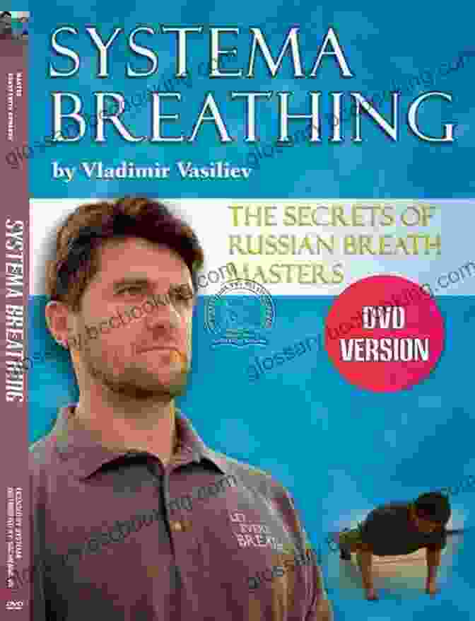 Russian Breath Masters Techniques Let Every Breath: Secrets Of The Russian Breath Masters