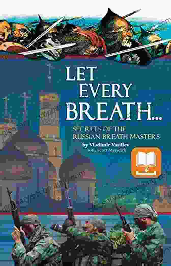 Secrets Of The Russian Breath Masters Book Cover Let Every Breath: Secrets Of The Russian Breath Masters