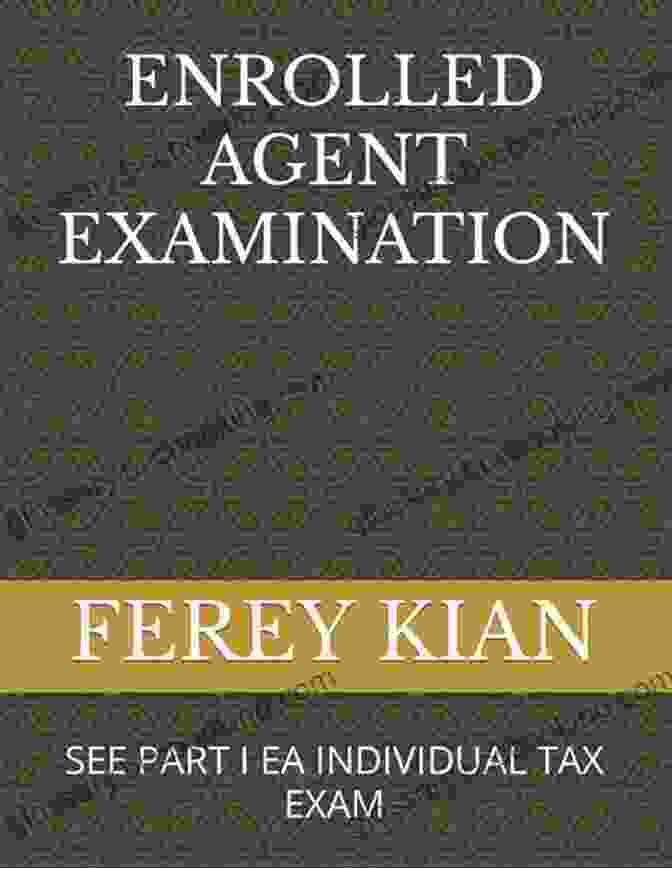 See Part EA Individual Tax Exam Book Cover ENROLLED AGENT EXAMINATION : SEE PART I EA INDIVIDUAL TAX EXAM