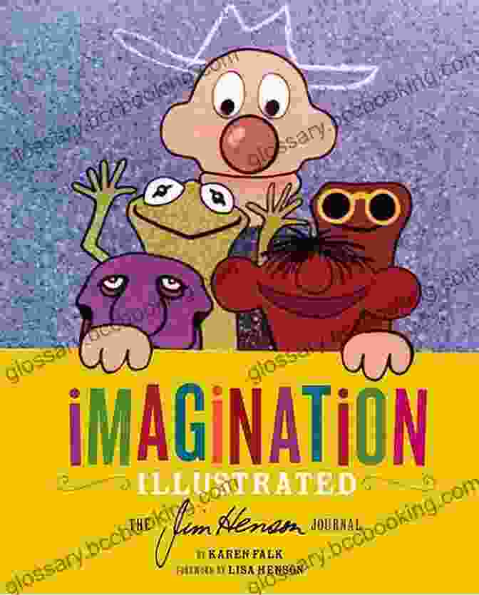 Sketches From Jim Henson's Imagination Illustrated Journal Imagination Illustrated: The Jim Henson Journal
