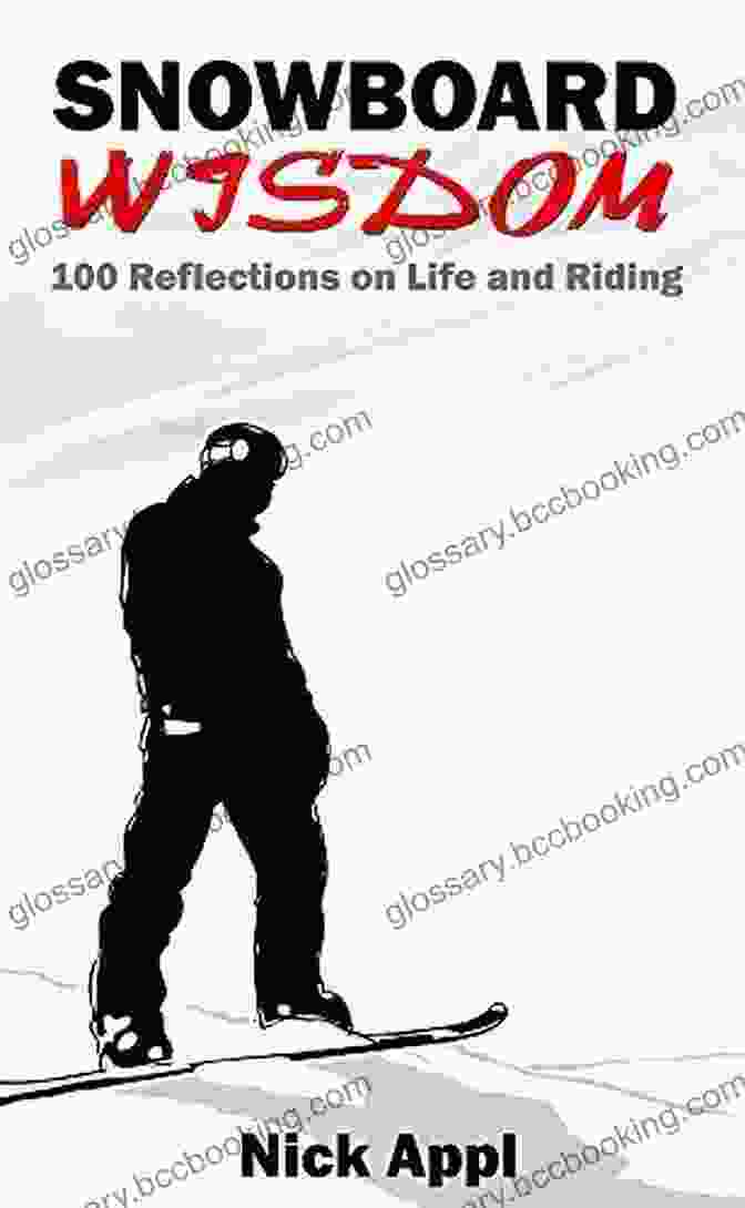 Snowboard Wisdom Book Cover Snowboard Wisdom: 100 Reflections On Life And Riding