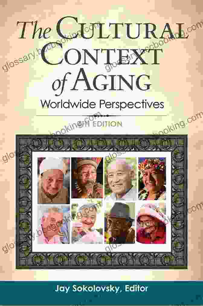 The Cultural Context Of Aging Book Cover The Cultural Context Of Aging: Worldwide Perspectives 4th Edition