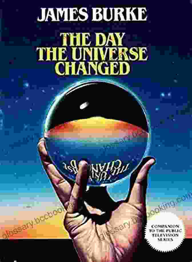 The Day The Universe Changed By James Burke Day The Universe Changed James Burke