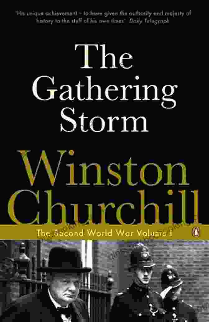 The Gathering Storm Book Cover Featuring A Pensive Winston Churchill Gazing Out At The Horizon The Gathering Storm (Winston S Churchill The Second World Wa 1)
