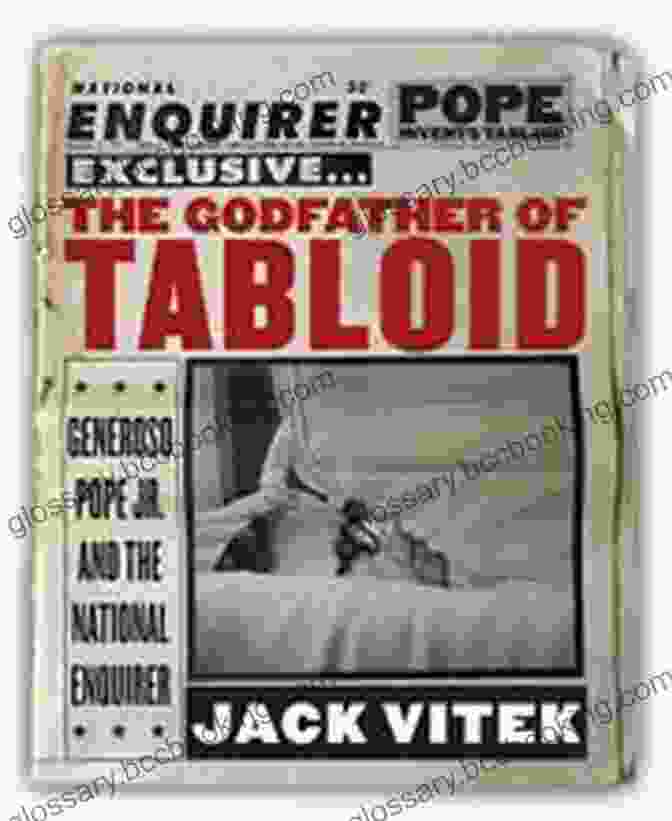 The Godfather Of Tabloid Book Cover, Featuring A Dramatic Image Of A Man In A Fedora And Trench Coat, Surrounded By Newspaper Headlines And Paparazzi Cameras. The Godfather Of Tabloid: Generoso Pope Jr And The National Enquirer