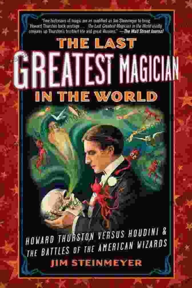 The Last Greatest Magician In The World Book Cover Featuring A Mysterious Figure Performing An Illusion The Last Greatest Magician In The World: Howard Thurston Versus Houdini The Battles Of The American Wizards