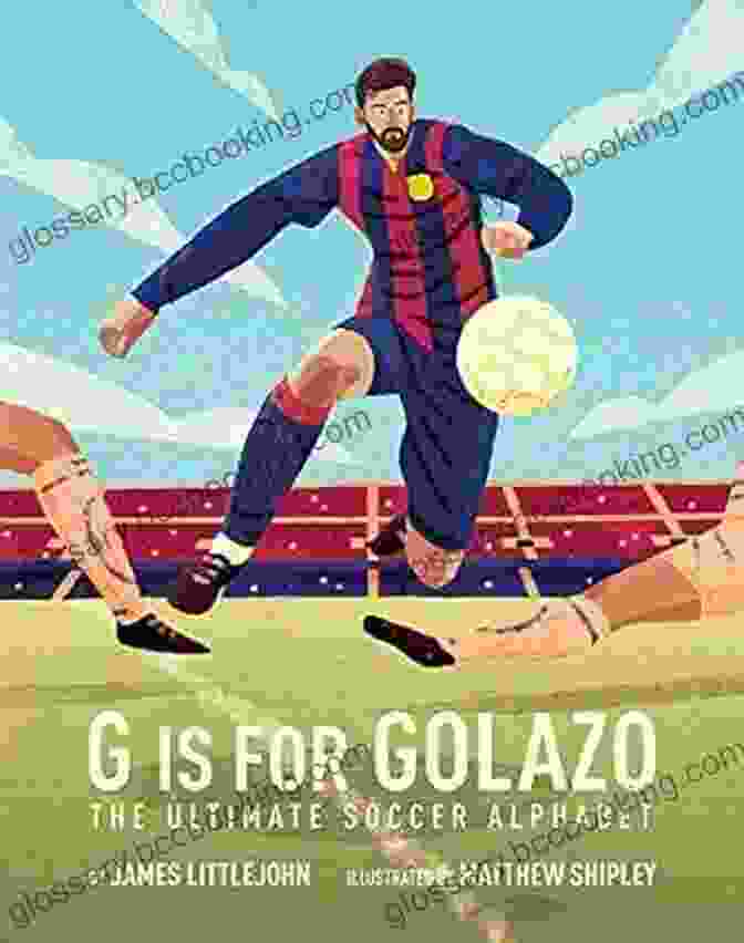 The Ultimate Soccer Alphabet ABC To MVP Book Cover G Is For Golazo: The Ultimate Soccer Alphabet (ABC To MVP 2)