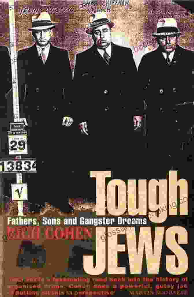 Tough Jews: Fathers, Sons, And Gangster Dreams Tough Jews: Fathers Sons And Ganster Dreams