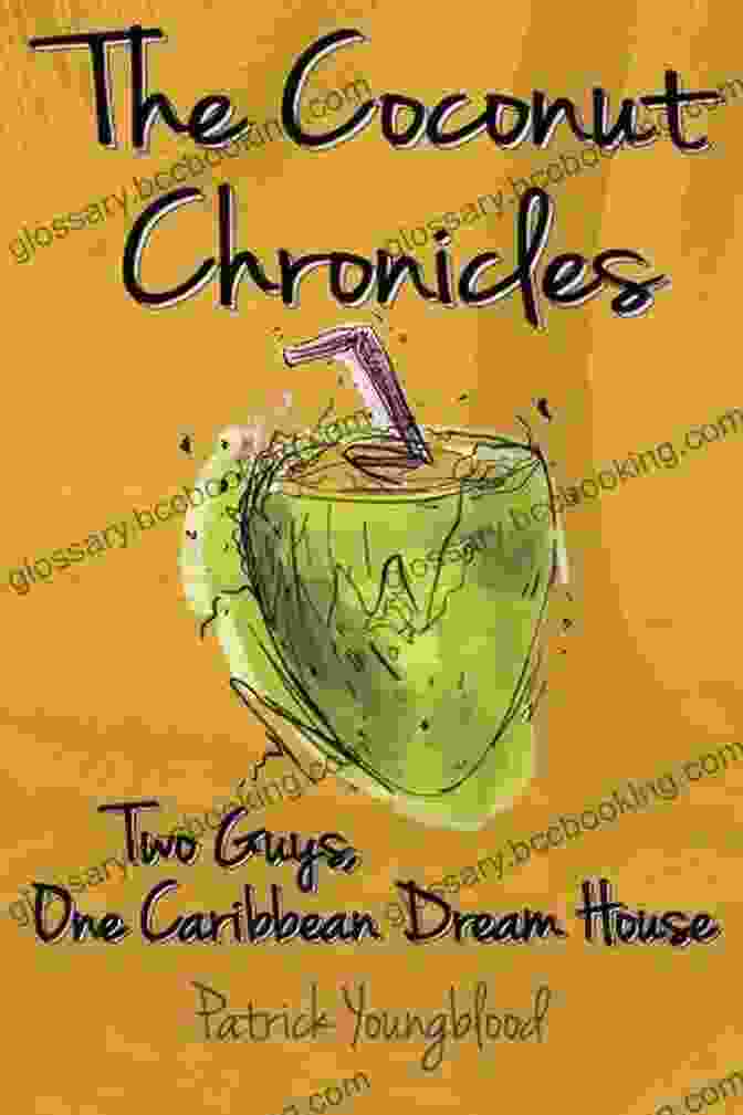 Two Guys One Caribbean Dream House Book Cover The Coconut Chronicles: Two Guys One Caribbean Dream House