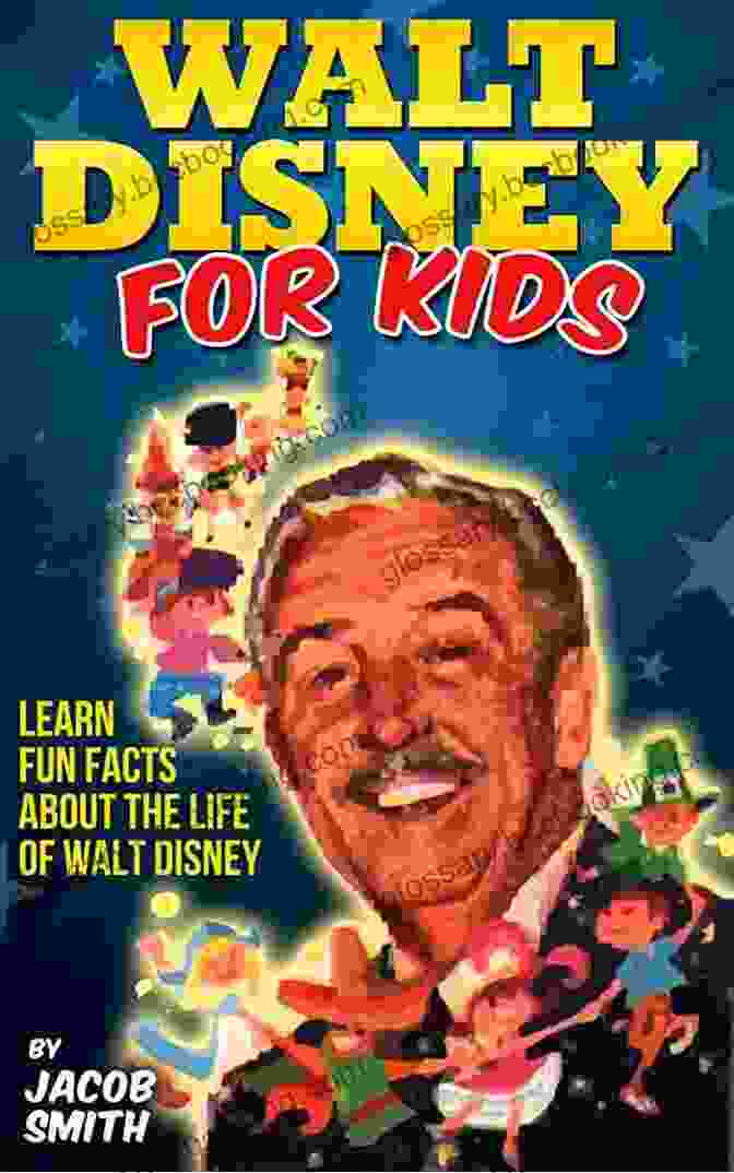 Walt Disney Kids With Fun Facts About The History Life Story Of Walt Disney Walt Disney A Kids With Fun Facts About The History Life Story Of Walt Disney (Walt Disney Books)