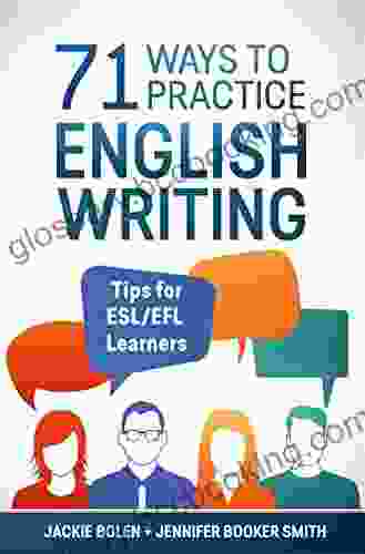 71 Ways To Practice English Writing: Helpful Tips For ESL/EFL Learners To Improve Their Writing Skills (Tips For English Learners)