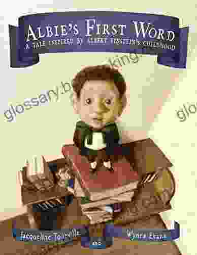 Albie S First Word: A Tale Inspired By Albert Einstein S Childhood