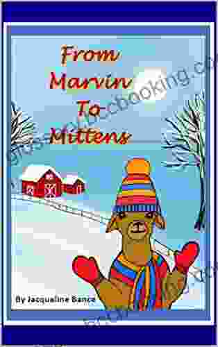 From Marvin To Mittens: Adventures Of A Baby Alpaca (Adventures On Grandma S Farm Book 1)