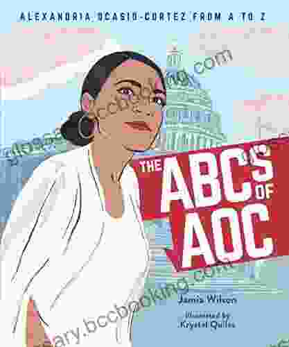 The ABCs Of AOC: Alexandria Ocasio Cortez From A To Z