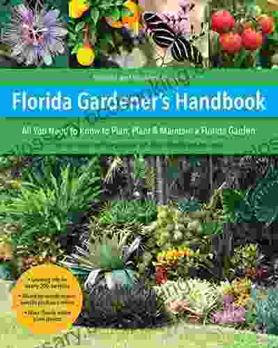 Florida Gardener S Handbook 2nd Edition: All You Need To Know To Plan Plant Maintain A Florida Garden
